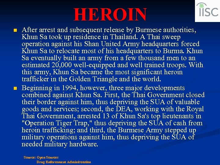 HEROIN n n After arrest and subsequent release by Burmese authorities, Khun Sa took