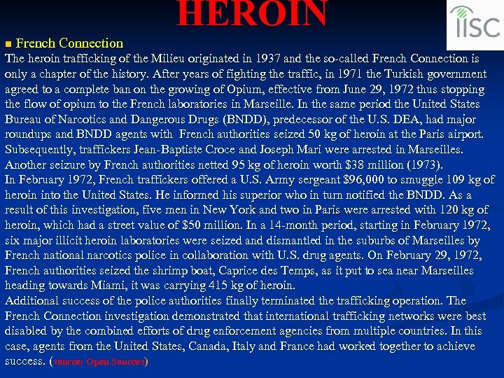 HEROIN n French Connection The heroin trafficking of the Milieu originated in 1937 and