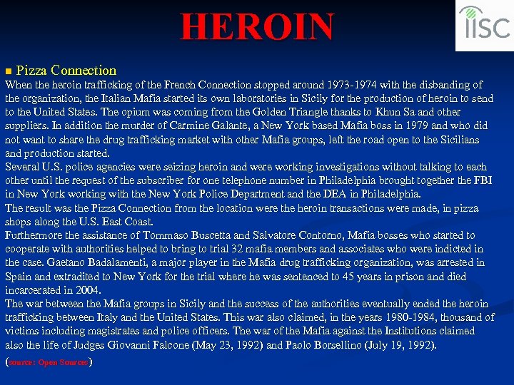 HEROIN n Pizza Connection When the heroin trafficking of the French Connection stopped around