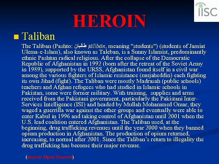 n Taliban HEROIN The Taliban (Pashto: ﻃﺎﻟﺒﺎﻥ ṭālibān, meaning "students") (students of Jamiat Ulema-e-Islam),