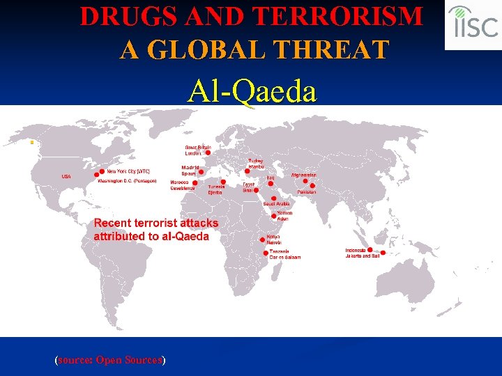 DRUGS AND TERRORISM A GLOBAL THREAT Al-Qaeda n (source: Open Sources) 