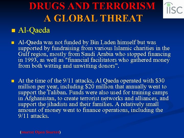 DRUGS AND TERRORISM A GLOBAL THREAT n Al-Qaeda was not funded by Bin Laden