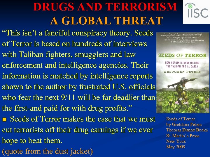 DRUGS AND TERRORISM A GLOBAL THREAT “This isn’t a fanciful conspiracy theory. Seeds of