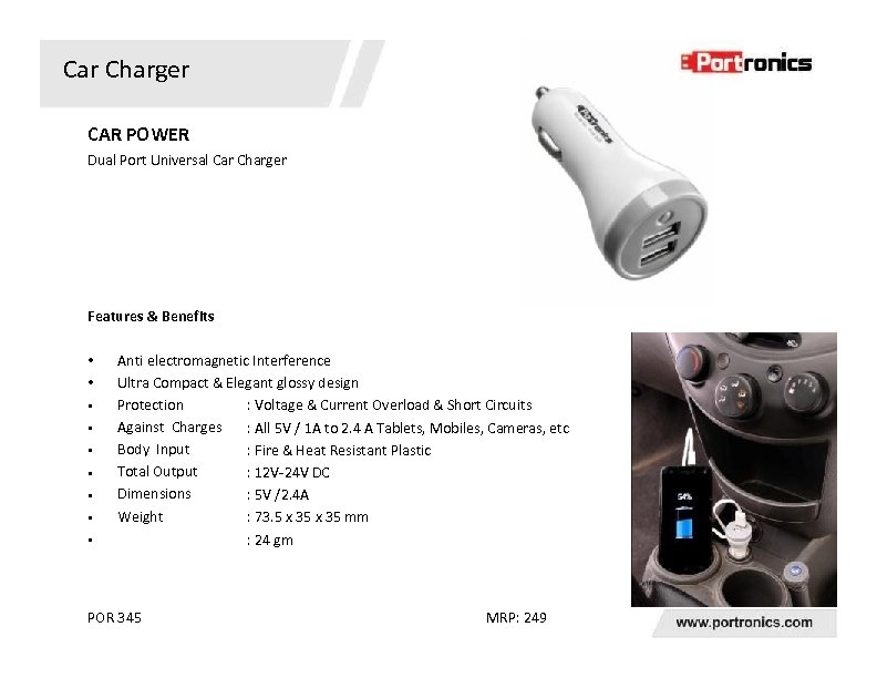 Car Charger CAR POWER Dual Port Universal Car Charger Features & Benefits • •