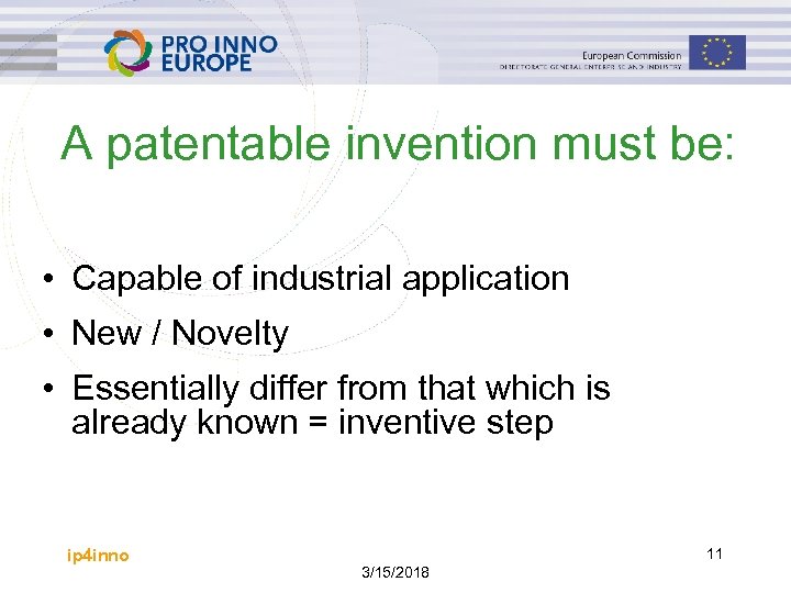 A patentable invention must be: • Capable of industrial application • New / Novelty