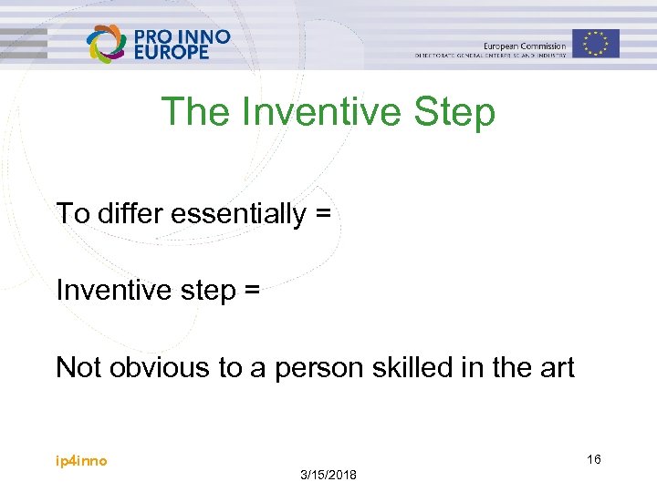 The Inventive Step To differ essentially = Inventive step = Not obvious to a