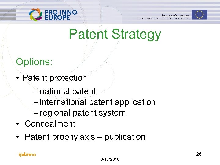 Patent Strategy Options: • Patent protection – national patent – international patent application –