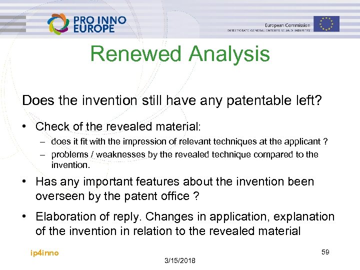 Renewed Analysis Does the invention still have any patentable left? • Check of the