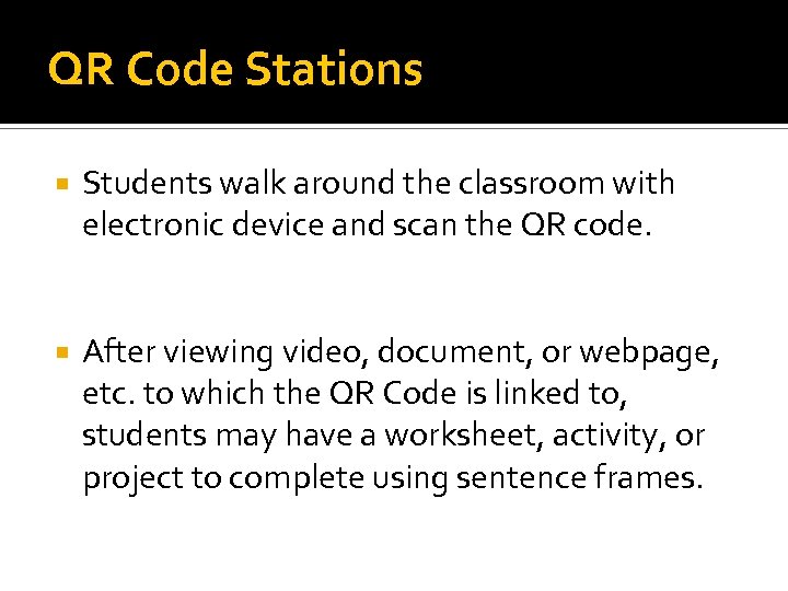 QR Code Stations Students walk around the classroom with electronic device and scan the