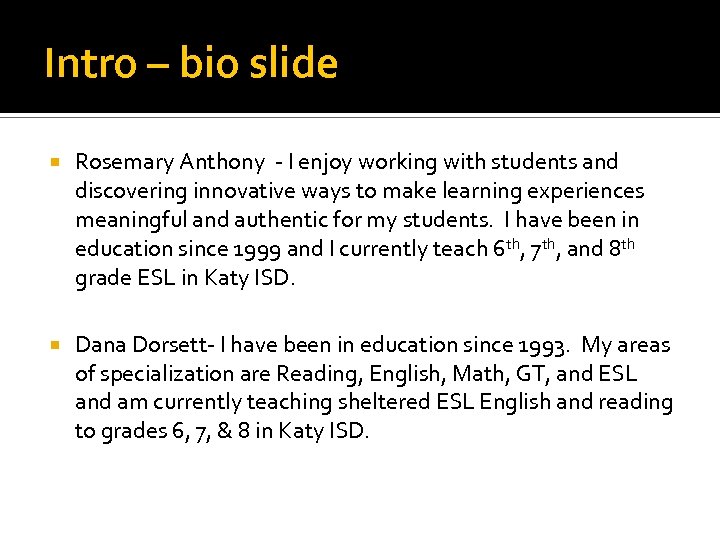 Intro – bio slide Rosemary Anthony - I enjoy working with students and discovering