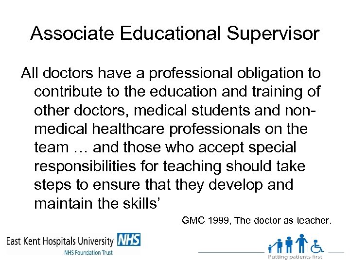 Associate Educational Supervisor All doctors have a professional obligation to contribute to the education