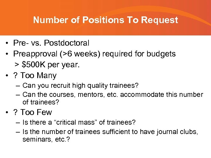 Number of Positions To Request • Pre- vs. Postdoctoral • Preapproval (>6 weeks) required