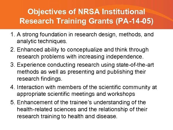 Objectives of NRSA Institutional Research Training Grants (PA-14 -05) 1. A strong foundation in