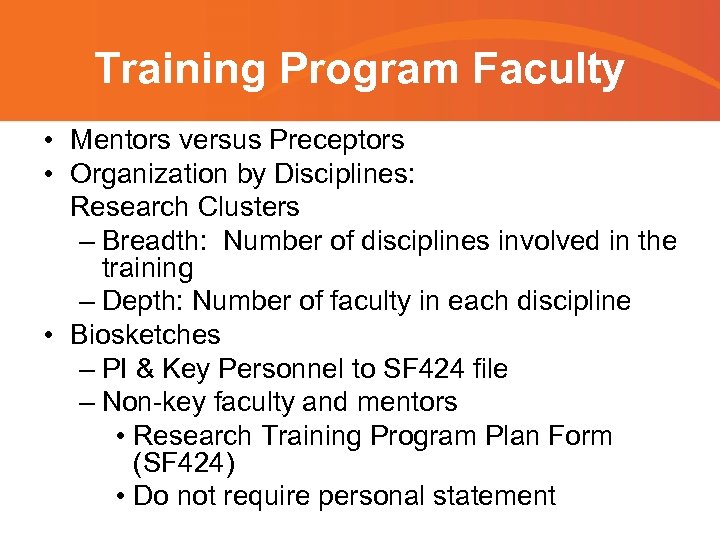 Training Program Faculty • Mentors versus Preceptors • Organization by Disciplines: Research Clusters –