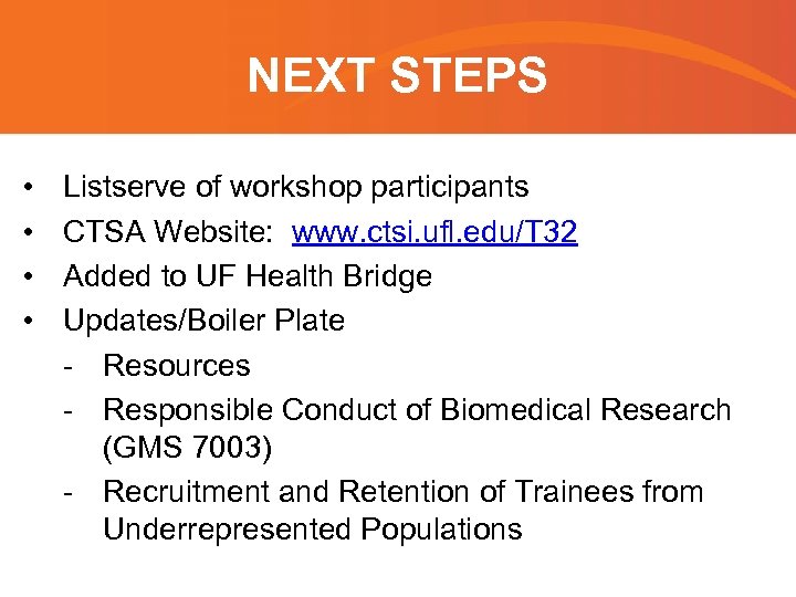 NEXT STEPS • • Listserve of workshop participants CTSA Website: www. ctsi. ufl. edu/T