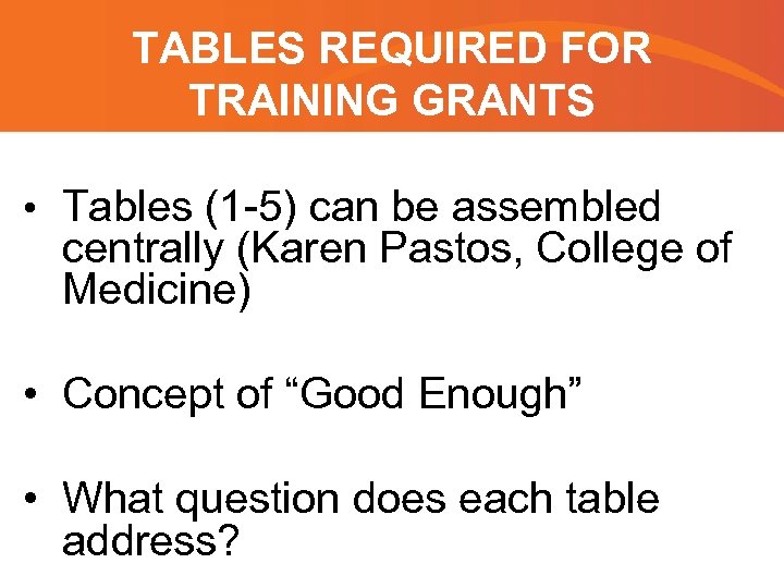 TABLES REQUIRED FOR TRAINING GRANTS • Tables (1 -5) can be assembled centrally (Karen