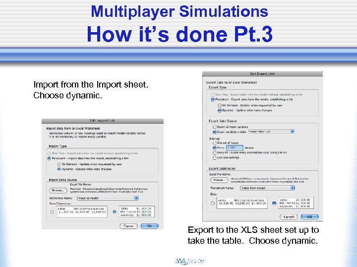 Multiplayer Simulations How it’s done Pt. 3 Import from the Import sheet. Choose dynamic.