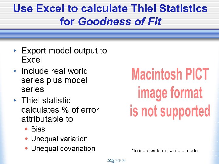 Use Excel to calculate Thiel Statistics for Goodness of Fit • Export model output