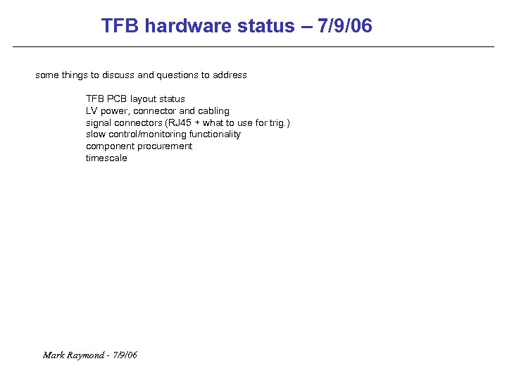 TFB hardware status – 7/9/06 some things to discuss and questions to address TFB