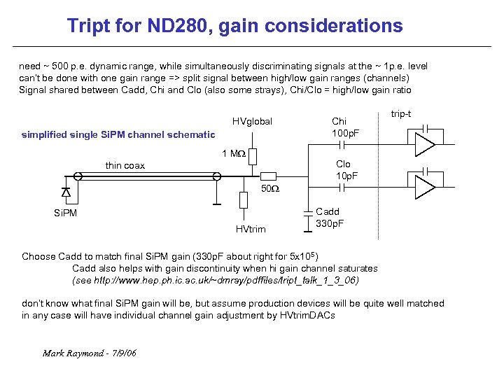 Tript for ND 280, gain considerations need ~ 500 p. e. dynamic range, while