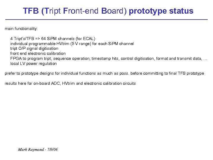 TFB (Tript Front-end Board) prototype status main functionality: 4 Tript’s/TFB => 64 Si. PM