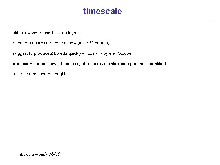 timescale still a few weeks work left on layout need to procure components now
