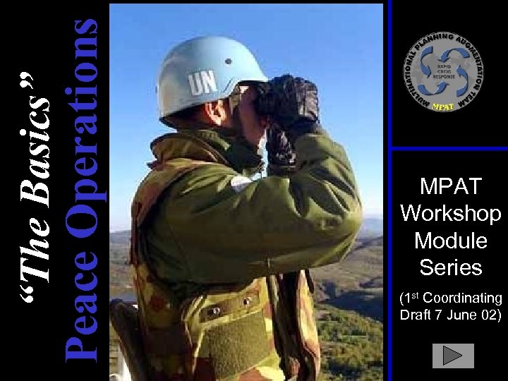 Peace Operations “The Basics” MPAT Workshop Module Series (1 st Coordinating Draft 7 June