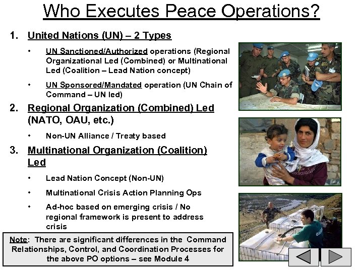 Who Executes Peace Operations? 1. United Nations (UN) – 2 Types • UN Sanctioned/Authorized