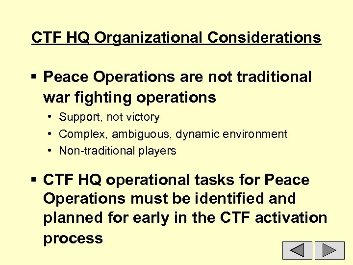 CTF HQ Organizational Considerations § Peace Operations are not traditional war fighting operations •