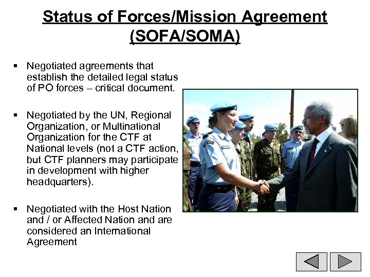 Status of Forces/Mission Agreement (SOFA/SOMA) § Negotiated agreements that establish the detailed legal status