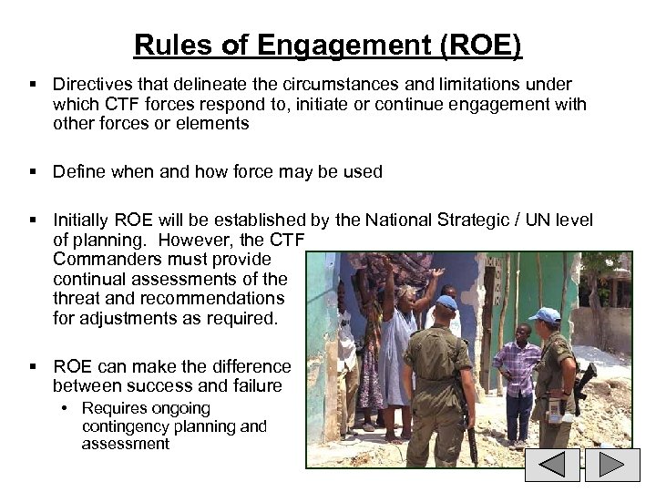 Rules of Engagement (ROE) § Directives that delineate the circumstances and limitations under which