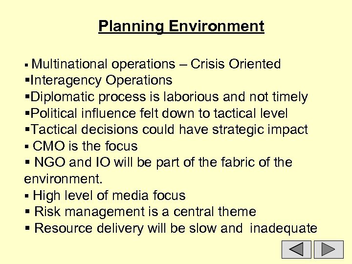 Planning Environment § Multinational operations – Crisis Oriented §Interagency Operations §Diplomatic process is laborious