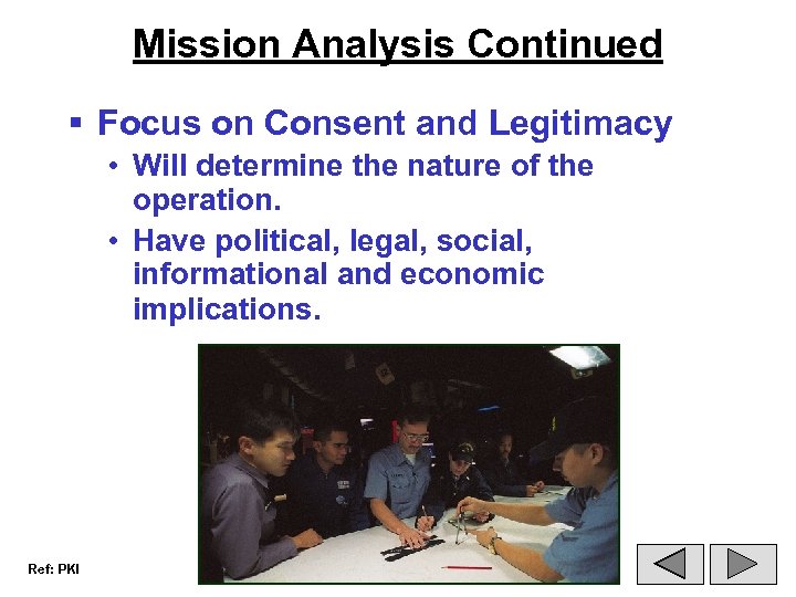 Mission Analysis Continued § Focus on Consent and Legitimacy • Will determine the nature