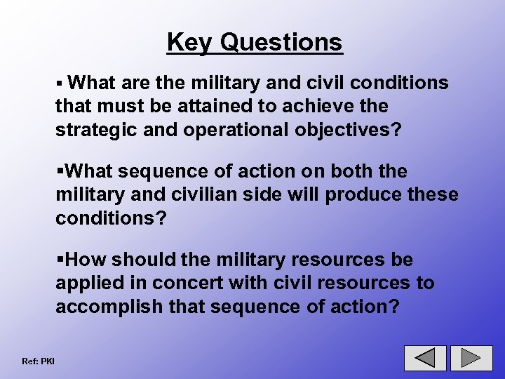 Key Questions § What are the military and civil conditions that must be attained