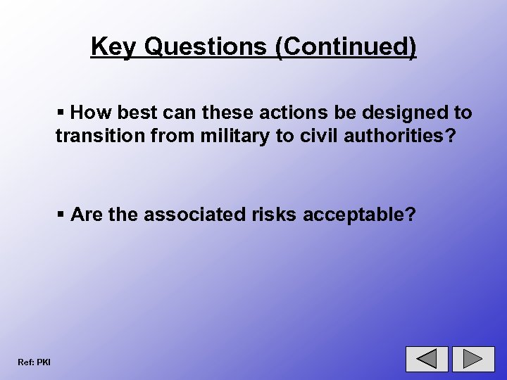 Key Questions (Continued) § How best can these actions be designed to transition from