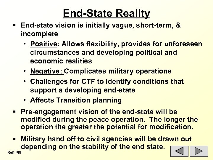 End-State Reality § End-state vision is initially vague, short-term, & incomplete • Positive: Allows