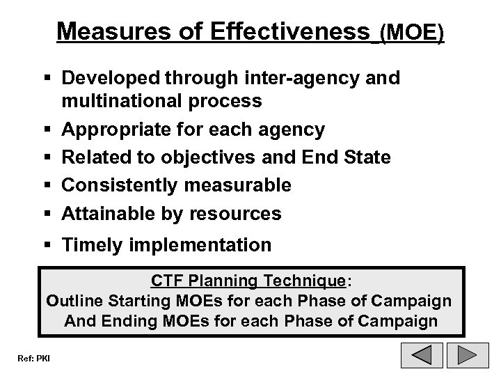 Measures of Effectiveness (MOE) § Developed through inter-agency and multinational process § Appropriate for