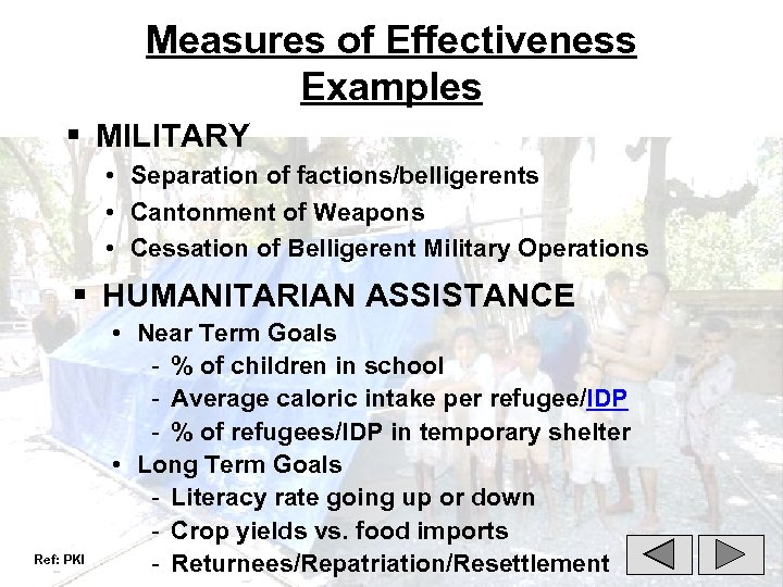 Measures of Effectiveness Examples § MILITARY • Separation of factions/belligerents • Cantonment of Weapons