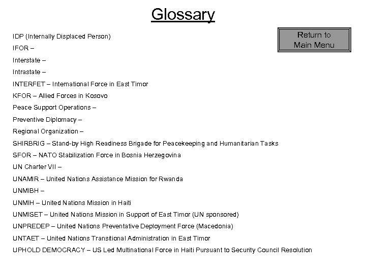 Glossary IDP (Internally Displaced Person) IFOR – Return to Main Menu Interstate – Intrastate