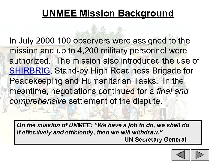 UNMEE Mission Background In July 2000 100 observers were assigned to the mission and