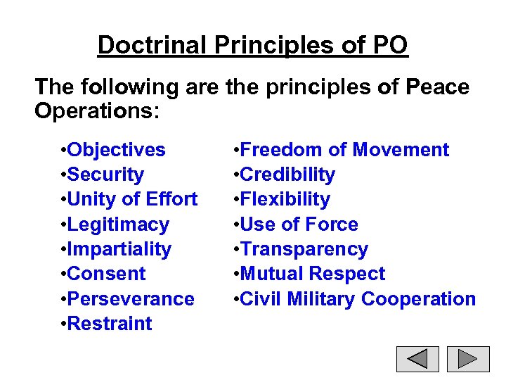 Doctrinal Principles of PO The following are the principles of Peace Operations: • Objectives