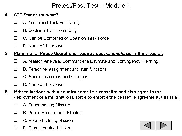 Pretest/Post-Test – Module 1 4. CTF Stands for what? q q B. Coalition Task