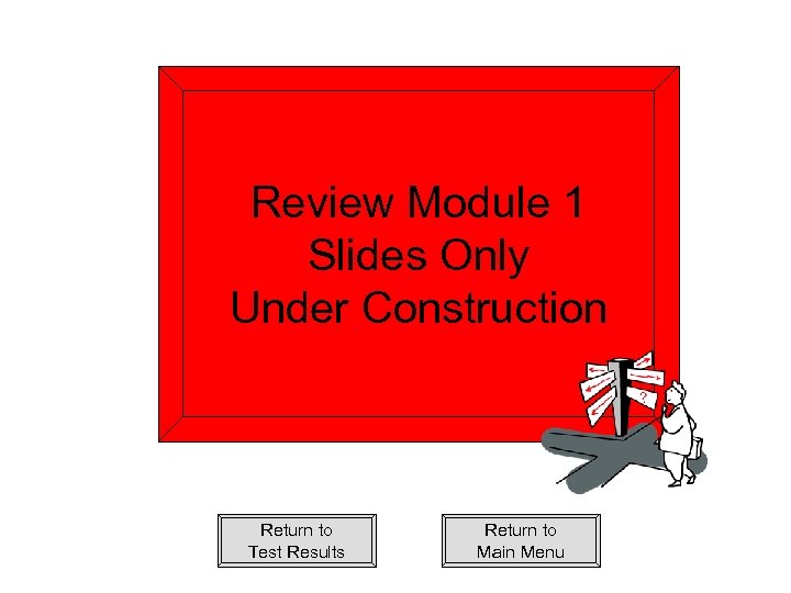 Review Module 1 MNF SOP Slides Only Under Construction Return to Test Results Return