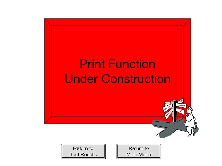 Print Function MNF SOP Under Construction Return to Test Results Return to Main Menu