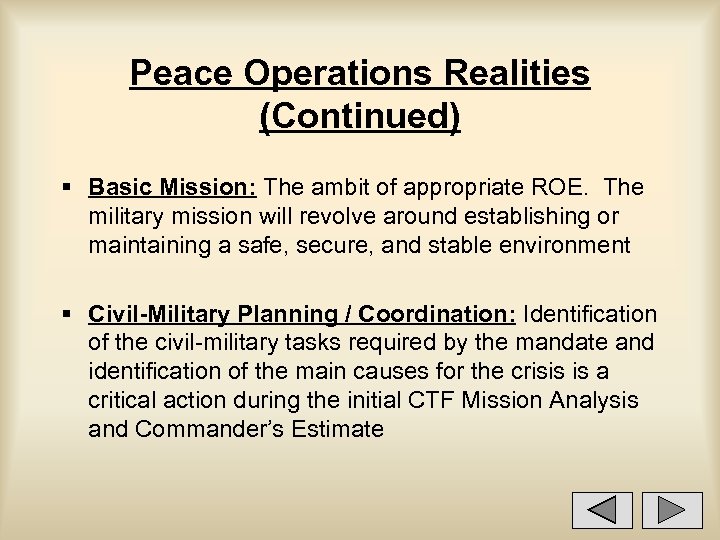 Peace Operations Realities (Continued) § Basic Mission: The ambit of appropriate ROE. The military