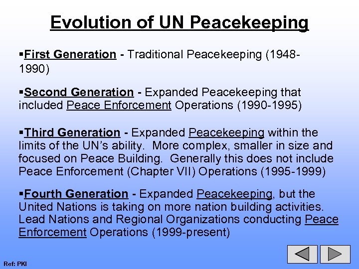 Evolution of UN Peacekeeping §First Generation - Traditional Peacekeeping (19481990) §Second Generation - Expanded