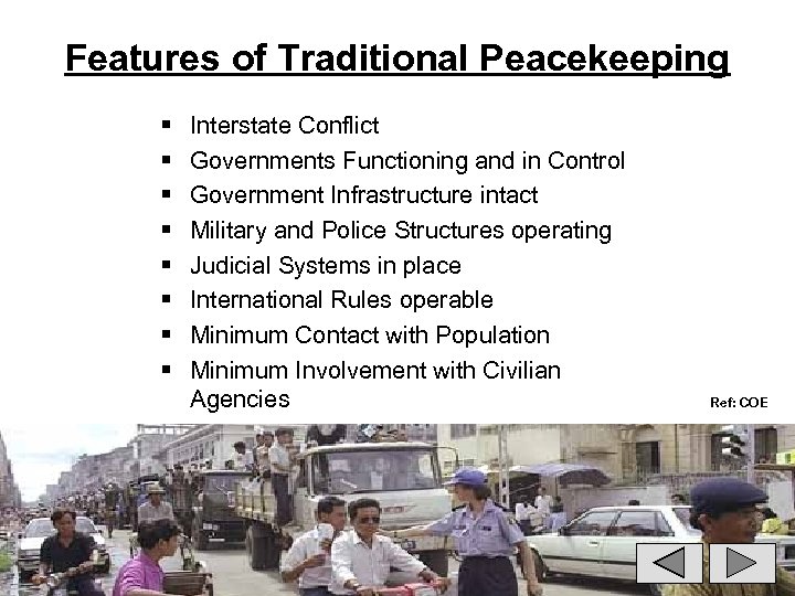 Features of Traditional Peacekeeping § § § § Interstate Conflict Governments Functioning and in