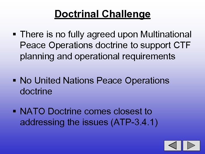 Doctrinal Challenge § There is no fully agreed upon Multinational Peace Operations doctrine to