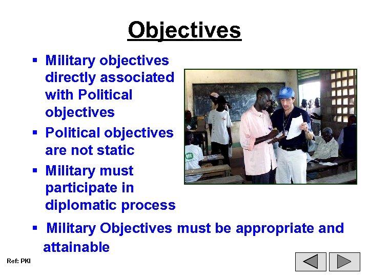 Objectives § Military objectives directly associated with Political objectives § Political objectives are not