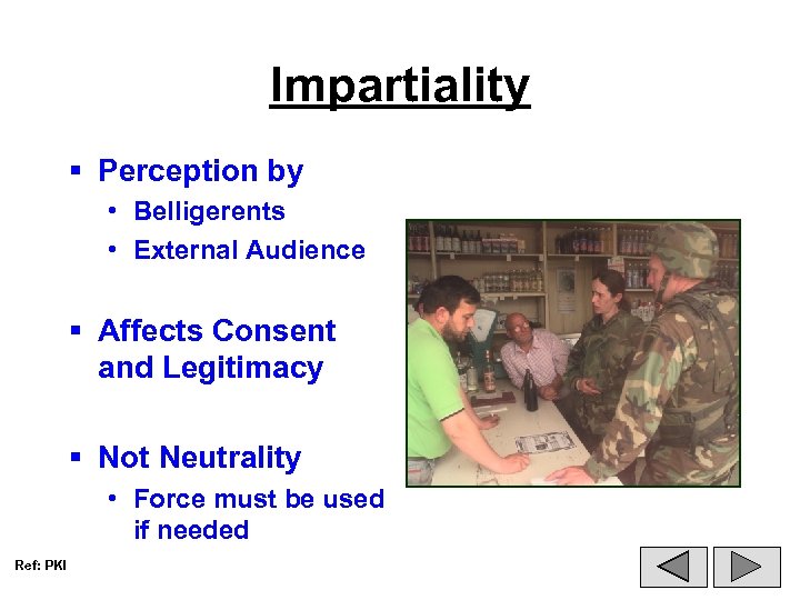 Impartiality § Perception by • Belligerents • External Audience § Affects Consent and Legitimacy